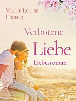 E-Book (epub) Verbotene Liebe - Liebesroman von Marie Louise Fischer