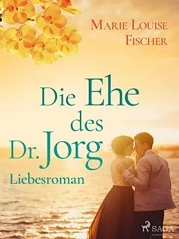 E-Book (epub) Die Ehe des Dr. Jorg - Liebesroman von Marie Louise Fischer
