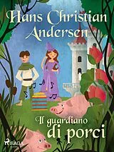 E-Book (epub) Il guardiano di porci von H. C. Andersen