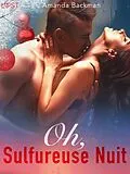 E-Book (epub) Oh, Sulfureuse Nuit - une nouvelle érotique von Amanda Backman