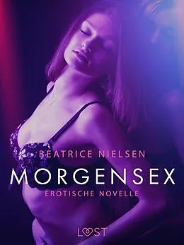 E-Book (epub) Morgensex: Erotische Novelle von Beatrice Nielsen