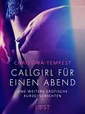E-Book (epub) Callgirl für einen Abend - und weitere erotische Kurzgeschichten von Christina Tempest