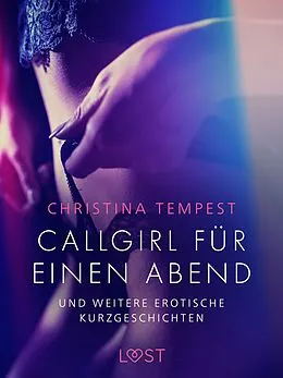 E-Book (epub) Callgirl für einen Abend - und weitere erotische Kurzgeschichten von Christina Tempest
