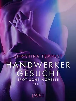 E-Book (epub) Handwerker gesucht - Teil 1: Erotische Novelle von Christina Tempest
