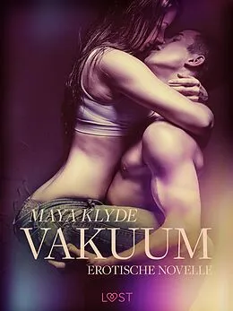 E-Book (epub) Vakuum - Erotische Novelle von Maya Klyde