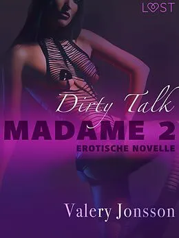 E-Book (epub) Madame 2: Dirty talk - Erotische Novelle von Valery Jonsson