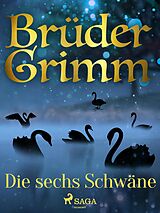 E-Book (epub) Die sechs Schwäne von Brüder Grimm
