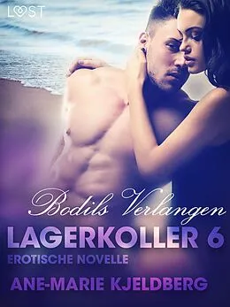 E-Book (epub) Lagerkoller 6 - Bodils Verlangen: Erotische Novelle von Ane-Marie Kjeldberg