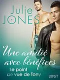E-Book (epub) Une amitié avec bénéfices : Le point de vue de Tony von Julie Jones