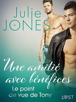 E-Book (epub) Une amitié avec bénéfices : Le point de vue de Tony von Julie Jones