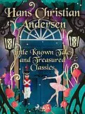 E-Book (epub) Little Known Tales and Treasured Classics von H. C. Andersen