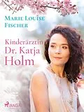 E-Book (epub) Kinderärztin Dr. Katja Holm von Marie Louise Fischer