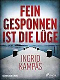 E-Book (epub) Fein gesponnen ist die Lüge - Schweden-Krimi von Ingrid Kampås