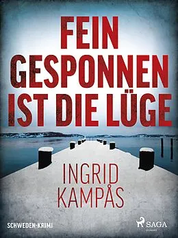 E-Book (epub) Fein gesponnen ist die Lüge - Schweden-Krimi von Ingrid Kampås