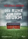 E-Book (epub) Die Ruhe vor dem Sturm - Schweden-Krimi von Helena Brink