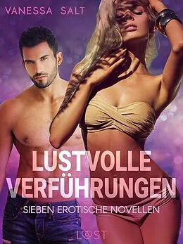 E-Book (epub) Lustvolle Verführungen: Sieben erotische Novellen von Vanessa Salt