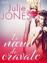 E-Book (epub) Le noeud de cravate - une nouvelle érotique von Julie Jones