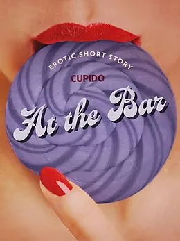 E-Book (epub) At the Bar - Erotic Short Story von Cupido