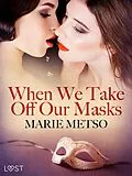 E-Book (epub) When We Take Off Our Masks - Erotic Short Story von Marie Metso