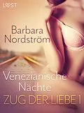 E-Book (epub) Zug der Liebe 1: Venezianische Nächte von Barbara Nordström