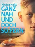 E-Book (epub) Ganz nah und doch so fern - Jugendbuch von Kirsten Holst
