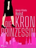 E-Book (epub) Die Kronprinzessin von Hanne-Vibeke Holst