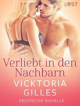 E-Book (epub) Verliebt in den Nachbarn - Erotische Novelle von Vicktoria Gilles