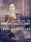 E-Book (epub) Vie et aventures de Martin Chuzzlewit von Charles Dickens
