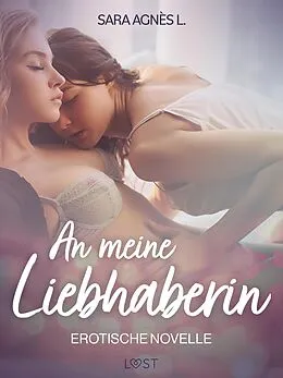 E-Book (epub) An meine Liebhaberin - Erotische Novelle von Sara Agnès L.