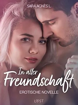 E-Book (epub) In aller Freundschaft - Erotische Novelle von Sara Agnès L.