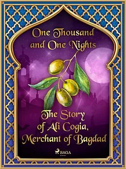 E-Book (epub) The Story of Ali Cogia, Merchant of Bagdad von One Thousand and One Nights