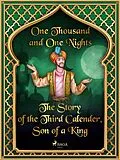 E-Book (epub) The Story of the Third Calender, Son of a King von One Thousand and One Nights