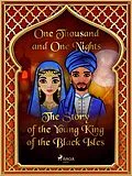 E-Book (epub) The Story of the Young King of the Black Isles von One Thousand and One Nights