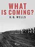E-Book (epub) What is Coming? von H. G. Wells