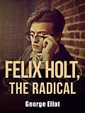 E-Book (epub) Felix Holt, the Radical von George Eliot