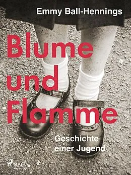 E-Book (epub) Blume und Flamme. Geschichte einer Jugend von Emmy Ball-Hennings