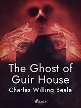 E-Book (epub) The Ghost of Guir House von Charles Willing Beale