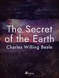 E-Book (epub) The Secret of the Earth von Charles Willing Beale