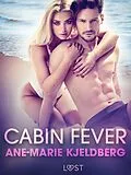 E-Book (epub) Cabin Fever - An Erotic Series von Ane-Marie Kjeldberg