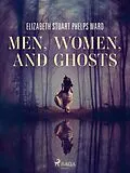 E-Book (epub) Men, Women, and Ghosts von Elizabeth Stuart Phelps Ward