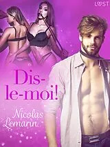 E-Book (epub) Dis-le-moi! - Une nouvelle érotique von Nicolas Lemarin
