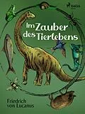 E-Book (epub) Im Zauber des Tierlebens von Friedrich Von Lucanus
