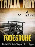 E-Book (epub) Todesruhe - Ein Fall für Julia Wagner: Band 2 von Tanja Noy