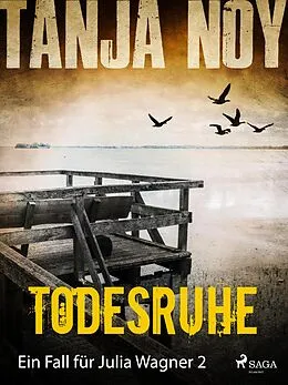 E-Book (epub) Todesruhe - Ein Fall für Julia Wagner: Band 2 von Tanja Noy
