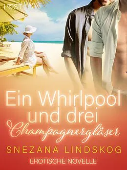 E-Book (epub) Ein Whirlpool und drei Champagnergläser - Erotische Novelle von Snezana Lindskog