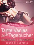 E-Book (epub) Tante Vanjas heiße Tagebücher 1: Das Geheimfach - Erotische Novelle von Snezana Lindskog