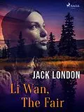 E-Book (epub) Li Wan, The Fair von Jack London
