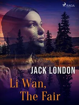 E-Book (epub) Li Wan, The Fair von Jack London