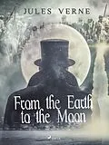 E-Book (epub) From the Earth to the Moon von Jules Verne