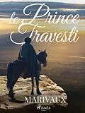E-Book (epub) Le Prince Travesti von Pierre De Marivaux